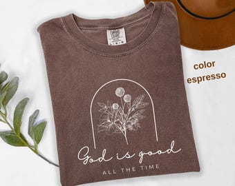 Comfort Colors® God is Good All The Time Shirt, Christian shirt, Christian Hoodie, Bible Jesus Lover Gift, Faith Sweatshirt, Jesus Shirt,341