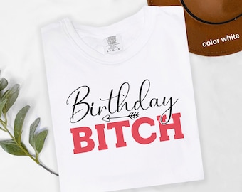 Comfort Colors®  Birthday Bitch Shirt, Birthday Party Girl Shirt, Birthday Squad Shirt, Birthday T-Shirt, Birthday Girl Shirts t1040