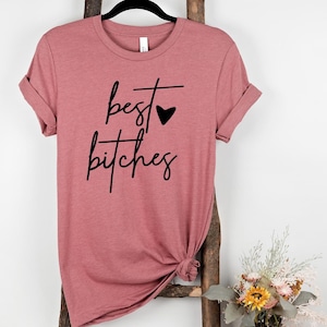Bestie Shirt, Best Bitches Shirts, Bestie Gift, Best Friend T-Shirt,  Best Friend Gift, Friendship Gift, Best Friend Shirt, Bestie Tee  t889