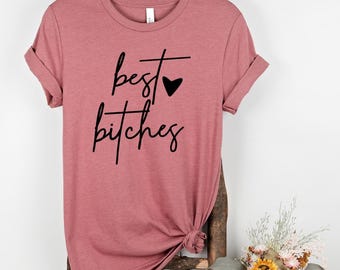 Bestie Shirt, Best Bitches Shirts, Bestie Gift, Best Friend T-Shirt,  Best Friend Gift, Friendship Gift, Best Friend Shirt, Bestie Tee  t889
