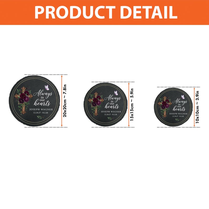 May include: Three round memorial plaques with a dark background and gold trim. Each plaque features a cross with burgundy flowers, the text "Always in our hearts," and the name and dates "JOSEPH WAGNER 12.24.27-8.2.26." The plaques measure 7.8in, 5.9in, and 3.9in.