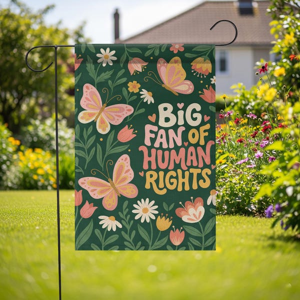 Big Fan of Human Rights Garden Flag: Retro Floral Butterfly Yard Sign, Social Justice Decor