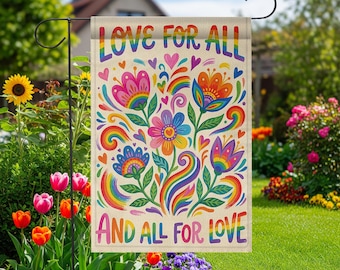 May include: A garden flag with the text "LOVE FOR ALL AND ALL FOR LOVE" in rainbow colors. The flag features a colorful floral design with rainbows, hearts, and flowers in various colors, including pink, blue, and orange.
