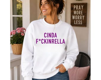 Pull Cinda F*ckinrella, Sweat-shirt sarcastique pour enterrement de vie de jeune fille