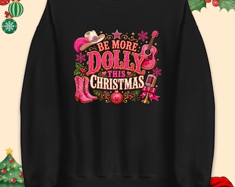 Be More Dolly Christmas Jumper, Country Christmas T Shirt, Pink Cowgirl Holiday Hoodie, Country Music Sweatshirt, Dolly Xmas Tee