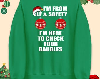 Elf And Safety Christmas Jumper, Check Your Baubles T Shirt, Funny Elf Hoodie, Naughty Xmas Sweatshirt, Funny Christmas Tee, Holiday Humor