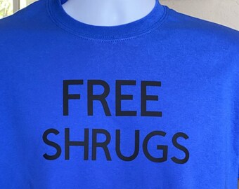 Funny "Free Shrugs" T-Shirt, Sarcastic Gift Tee