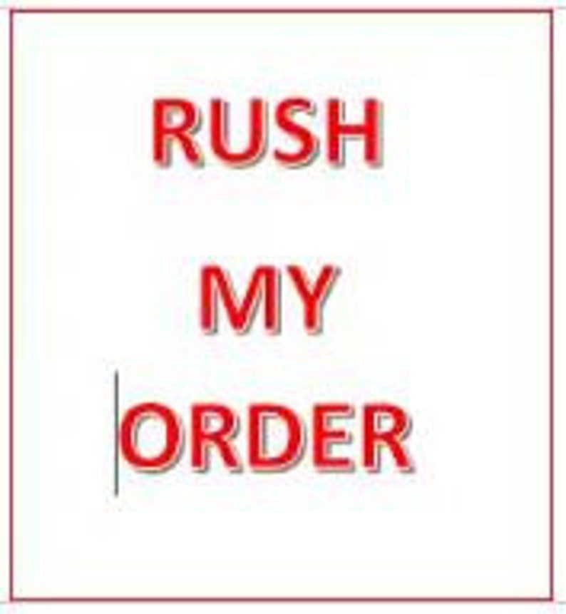 May include: Red text on a white background reads "Rush My Order".