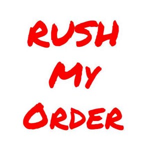 May include: Red text on a white background that reads "Rush My Order".
