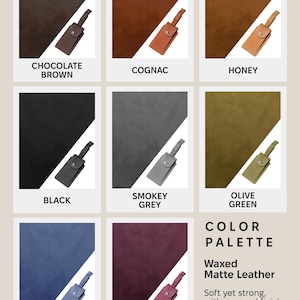 May include: Color palette chart showing 10 different shades of waxed matte leather. The colors are: Chocolate Brown, Cognac, Honey, Black, Smokey Grey, Olive Green, Navy Blue, Burgundy, and two shades of brown.