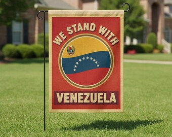 We Stand With Venezuela Protest Garden Flag, Political Flag, Latin America Solidarity, Freedom Statement Flag, Anti Trump B-03012602
