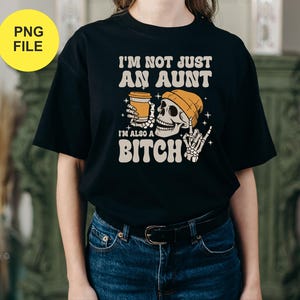 No soy solo una tía, también soy una perra. Divertida tía esqueleto PNG / Descarga digital / DTG y DTF listos para camisetas, sudaderas, sudaderas. Imprimir.