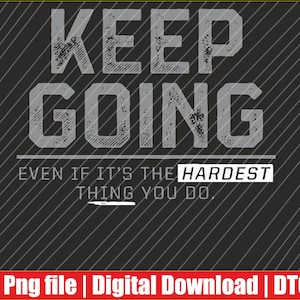 Peut inclure: Une conception graphique motivante avec les mots "KEEP GOING" en grandes lettres grises délavées. En dessous, on peut lire "EVEN IF IT'S THE HARDEST THING YOU DO." Le fond est noir avec des lignes diagonales grises.