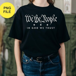 we the people in God we trust 4th of july independence day Png | Digital Download | DTG & DTF Ready for T-Shirts, Hoodies, Sweatshirts Print