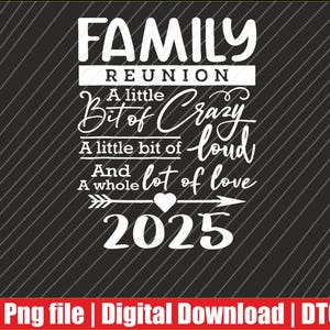 May include: A digital design for a family reunion, featuring the words "Family Reunion" in large white letters. The design includes the phrases "A little bit of crazy," "A little bit of loud," and "A whole lot of love," along with the year 2025.