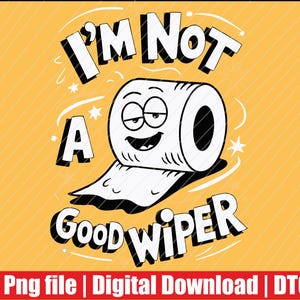 Non sono un bravo tergicristallo, carta velina divertente Png / Download digitale / DTG e DTF pronti per la stampa di magliette, felpe con cappuccio e felpe