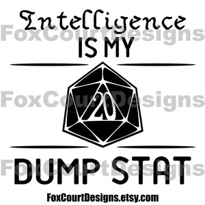 Intelligence is my Dump Stat - SVG File for Paper or Vinyl Cutting, Nerd Humor, Funny Dungeons & Dragons, Gaming Jokes, The Adventure Zone