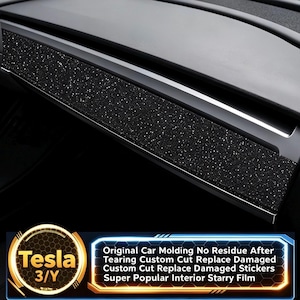 May include: A black starry film applied to the dashboard molding of a vehicle. The film has a textured, glittery appearance. A graphic overlay includes the text: Tesla 3/Y, Original Car Molding No Residue After Tearing Custom Cut Replace Damaged Stickers Super Popular Interior Starry Film.