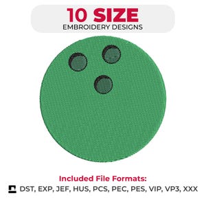 Può includere: Design per ricamo a forma di palla da bowling verde con tre fori neri per le dita. L'immagine include il testo "10 SIZE EMBROIDERY DESIGNS" e un elenco dei formati di file inclusi: DST, EXP, JEF, HUS, PCS, PEC, PES, VIP, VP3, XXX.