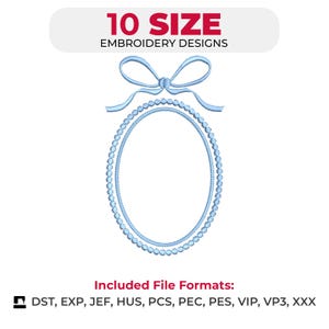 May include: A light blue embroidery design featuring an oval frame with a beaded border and a bow at the top. The text "10 SIZE EMBROIDERY DESIGNS" is at the top. Included file formats: DST, EXP, JEF, HUS, PCS, PEC, PES, VIP, VP3, XXX.