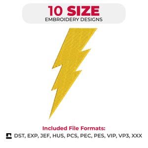 May include: A yellow lightning bolt embroidery design. The image includes the text "10 SIZE EMBROIDERY DESIGNS" and a list of included file formats: DST, EXP, JEF, HUS, PCS, PEC, PES, VIP, VP3, XXX. Suitable for various embroidery projects.