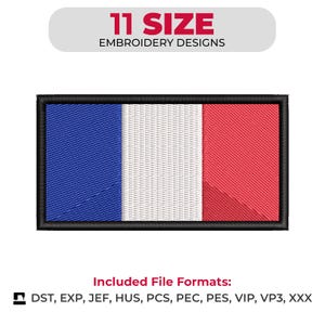 Può includere: Toppa ricamata con il design della bandiera francese, con strisce verticali blu, bianche e rosse, bordata di nero. Il testo "11 SIZE EMBROIDERY DESIGNS" è in alto. Formati di file inclusi in basso.