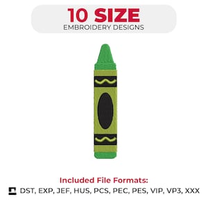 May include: A green crayon embroidery design featuring a black oval label and wavy lines. The text reads 10 SIZE EMBROIDERY DESIGNS and lists file formats including DST, EXP, JEF, HUS, PCS, PEC, PES, VIP, VP3, and XXX.