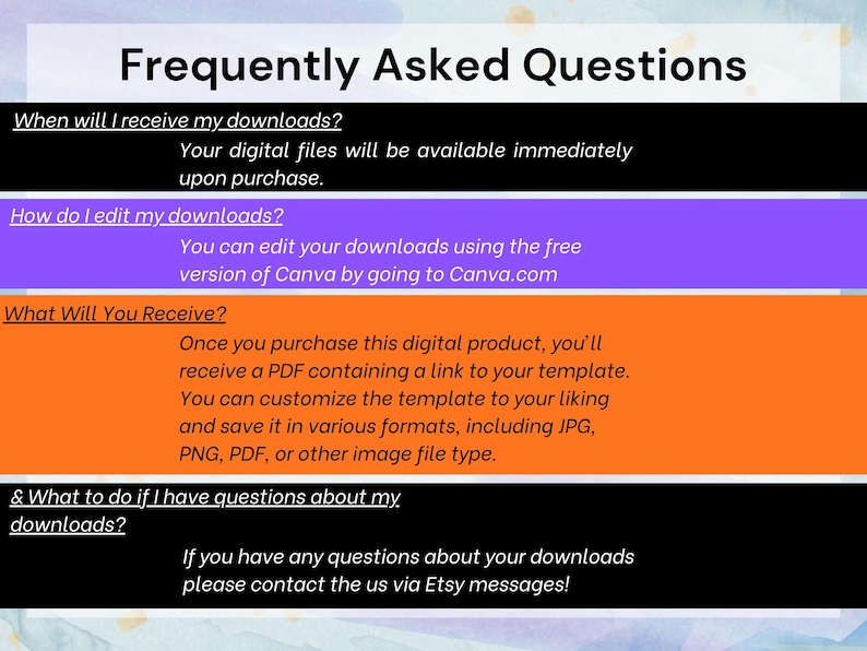 Puede incluir: Una hoja de preguntas frecuentes para un producto digital, titulada "Frequently Asked Questions". Responde a preguntas sobre descargas, como edici&oacute;n, recepci&oacute;n y soporte. El fondo tiene un efecto de acuarela.