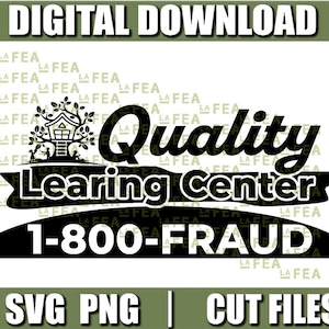 May include: A digital download graphic with the text "DIGITAL DOWNLOAD" at the top. The design features the words "Quality Learning Center" in a stylized font, with a treehouse graphic. Below is the phone number "1-800-FRAUD". The bottom reads "SVG PNG | CUT FILES".