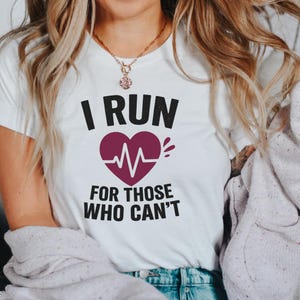 I Run for Those Who Cant Running Shirt Woman, Runner Gift, Marathon Running Shirt, Womens Running Tee, Charity Race Tshirt