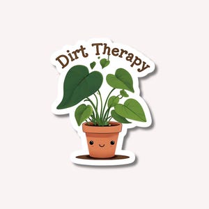 Dirt Therapy Plant Kiss-Cut Stickers | Fun Gardening Decor, Laptop Stickers, Plant Lover Gifts, Eco-Friendly Adhesives, Cute Room Decor