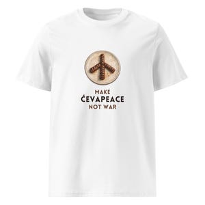 Make Cevapeace Not War Yugo Shirt | Balkan Peace Food Cevapi Humor Tee | WY 007