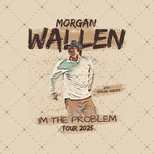 MORGAN WALLEN T-Shirt Design, I&#39;m The Problem Tour 2025 PNG File, Morgan Wallen Instant Download Ready Print To Shirt