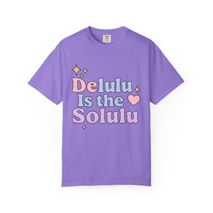 Delulu Solulu Graphic T-Shirt: Garment-Dyed Cotton Tee