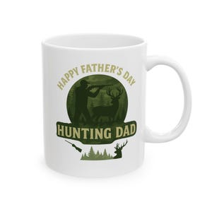 Ceramic Mug, Hunting Dad, Happy Fathers Day - Gift for Hunter Dad, Father&#39;s Day Mug, Hunting Lover Gift, Outdoor Dad Coffee Cup, Hunter Dad
