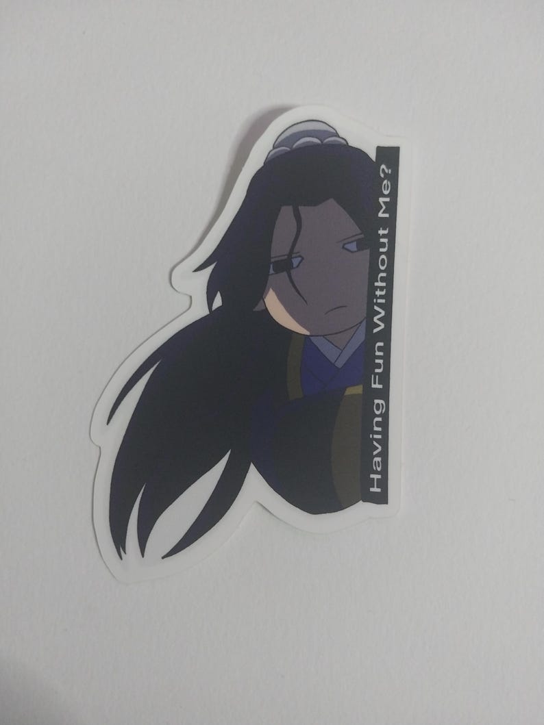 May include: A sticker featuring an anime-style character with long black hair and a stern expression. The character is wearing a purple and blue outfit. Text on the right side reads "Having Fun Without Me?"