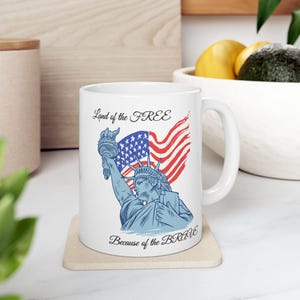 Land of the Free Mug - Patriotic Coffee Cup - Liberty and Flag Design - 4th of July Gift - American Freedom Ceramic Mug 11oz
