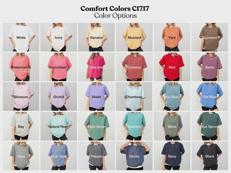 May include: A chart displaying 36 different colour options for Comfort Colors C1717 t-shirts. The colours are arranged in six rows of six colours each. The colours include white, ivory, banana, mustard, yam, espresso, watermelon, crunchberry, heliconia, crimson, red, berry, blossom, orchid, violet, chambray, ice blue, fio blue, bay, island reef, light green, seaform, moss, blue spruce, grey, blue jean, pepper, denim, navy, and black.