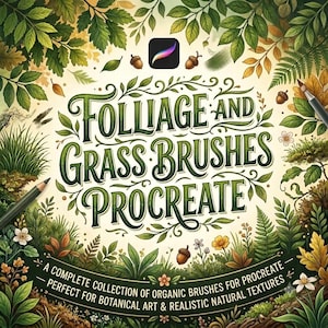 May include: A digital graphic featuring the text "FOLLIAGE AND GRASS BRUSHES PROCREATE" in a decorative green font, surrounded by illustrations of leaves, ferns, flowers, and acorns, with a Procreate icon and two drawing pencils.