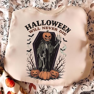 Halloween Will Never Die PNG, Halloween Pumpkin Png, Horror Png, Spooky Halloween Png, Trendy Halloween Shirt Png, Halloween Png Designs