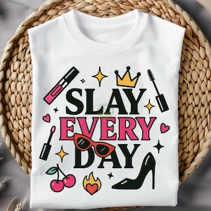 Slay Every Day PNG | Trendy Fashion Girl Sublimation Design | Feminine Empowerment T-Shirt | Cute Girly Graphic Tee | Digital Download
