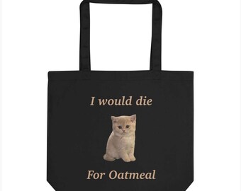 I would die for Oatmeal ~ Tote Bag