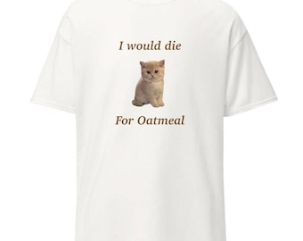 I Would Die for Oatmeal T-Shirt (photo version)