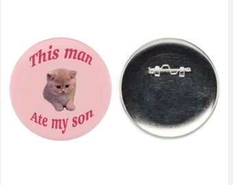 This man ate my son ~ Oatmeal pin