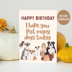 Funny Dog Birthday Card – Printable Dog Lover Card – Digital Download for Dog Moms, Dog Dads, Pet Lovers – I Hope You Pat Many Dogs