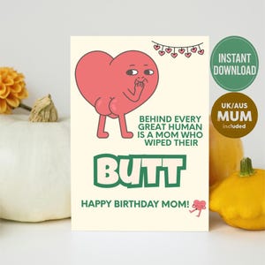 Pode incluir: Um cartão de aniversário engraçado com um personagem de coração de desenho animado. O cartão diz "BEHIND EVERY GREAT HUMAN IS A MOM WHO WIPED THEIR BUTT HAPPY BIRTHAY MOM!" e inclui um pequeno gráfico de coração.