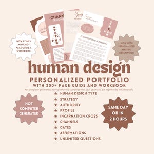 May include: A personalized Human Design portfolio with a 200+ page guide and workbook. The image features the text "human design" in a large, stylized font, along with other text and graphics. The portfolio includes information on strategy, authority, profile, and more.