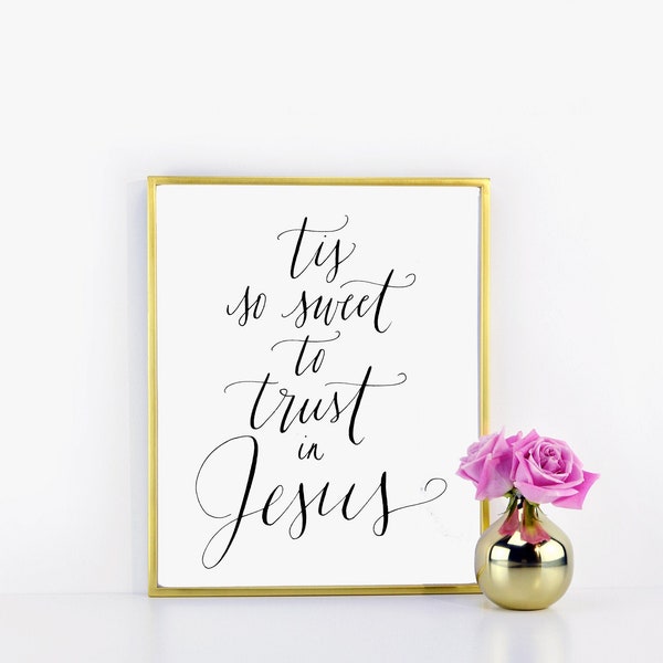 Tis So Sweet to Trust in Jesus / Encouraging Print / Hymn Printable /Written Calligraphy Print Digital Download Size 8 x 10