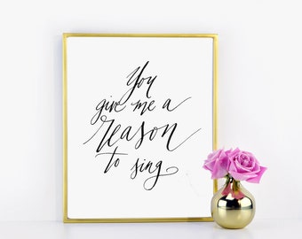 A Reason to Sing  Hand Written Calligraphy Print Digital Download Size 8 x 10