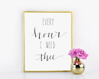 Every Hour I Need Thee / Encouraging Print / Scripture Printable / Cancer Encouragement / Calligraphy Print Digital Download Size 8 x 10